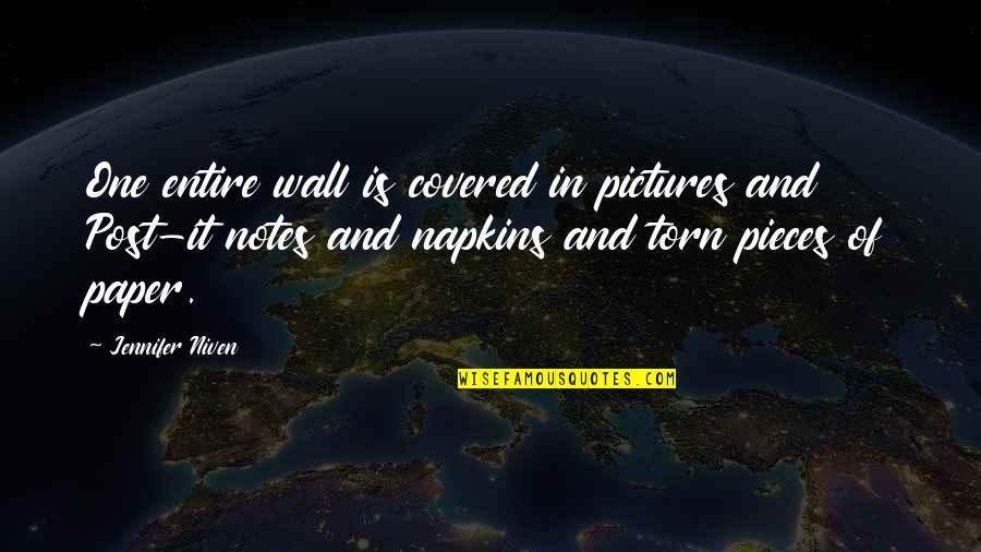 Wall Pictures Quotes By Jennifer Niven: One entire wall is covered in pictures and Wall Pictures Quotes By Jennifer Niven: One entire wall is covered in pictures and