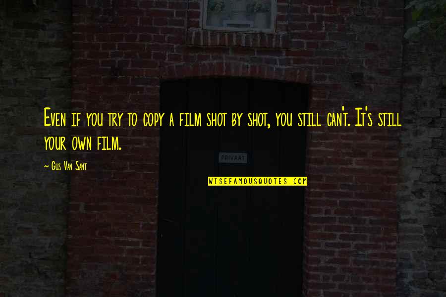 Wall Plaque Quotes By Gus Van Sant: Even if you try to copy a film