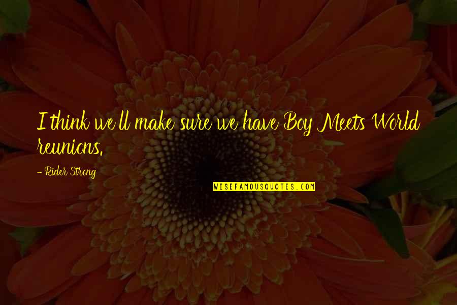 Wall Plastering Quote Quotes By Rider Strong: I think we'll make sure we have Boy Wall Plastering Quote Quotes By Rider Strong: I think we'll make sure we have Boy