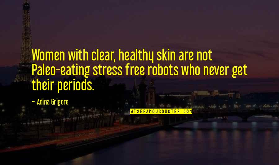 Wall Prints Quotes By Adina Grigore: Women with clear, healthy skin are not Paleo-eating