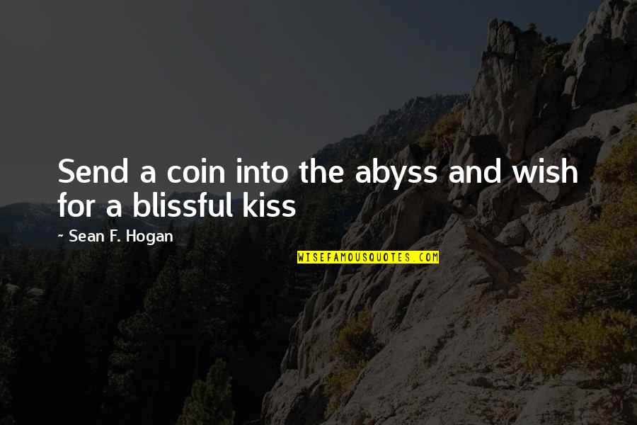Wall Prints Quotes By Sean F. Hogan: Send a coin into the abyss and wish