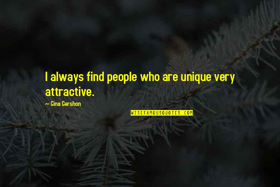 Wall Sit Test Quotes By Gina Gershon: I always find people who are unique very Wall Sit Test Quotes By Gina Gershon: I always find people who are unique very