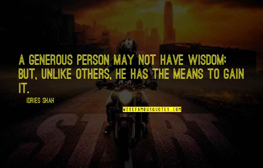 Wall Sticking Quotes By Idries Shah: A generous person may not have wisdom: but,