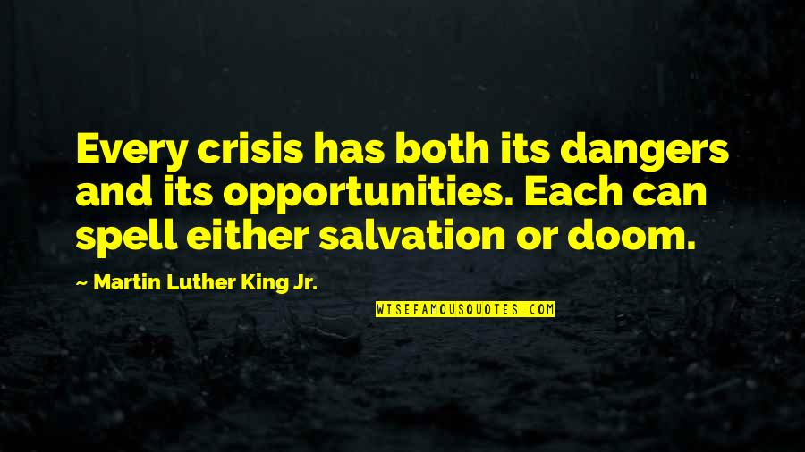 Wall Sticking Quotes By Martin Luther King Jr.: Every crisis has both its dangers and its