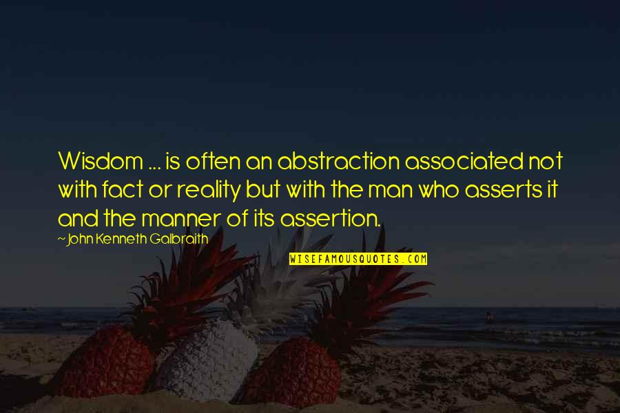 Wall Street Crash Quotes By John Kenneth Galbraith: Wisdom ... is often an abstraction associated not