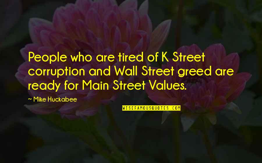 Wall Street Greed Quotes By Mike Huckabee: People who are tired of K Street corruption