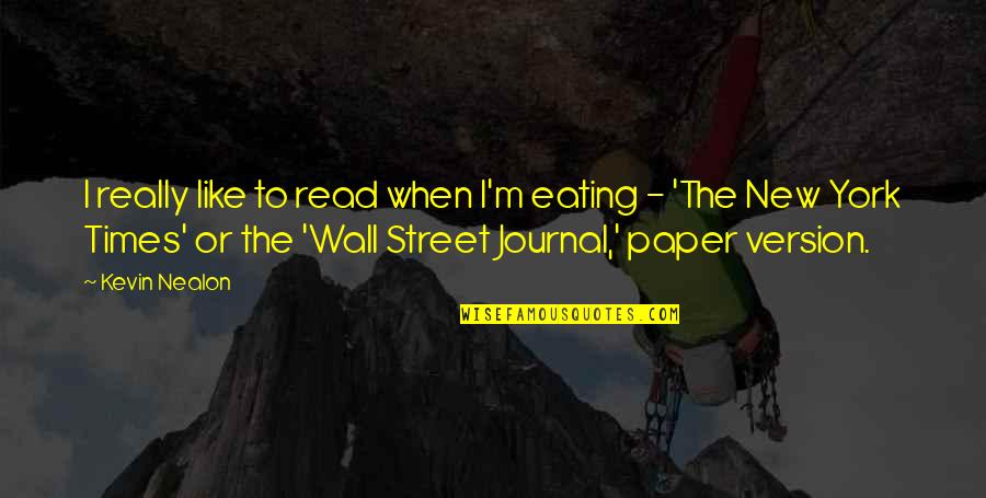 Wall Street Journal Quotes By Kevin Nealon: I really like to read when I'm eating