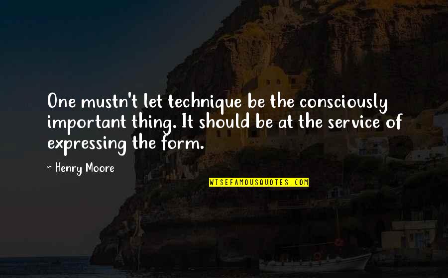 Wall Street Journal Stock Market Quotes By Henry Moore: One mustn't let technique be the consciously important