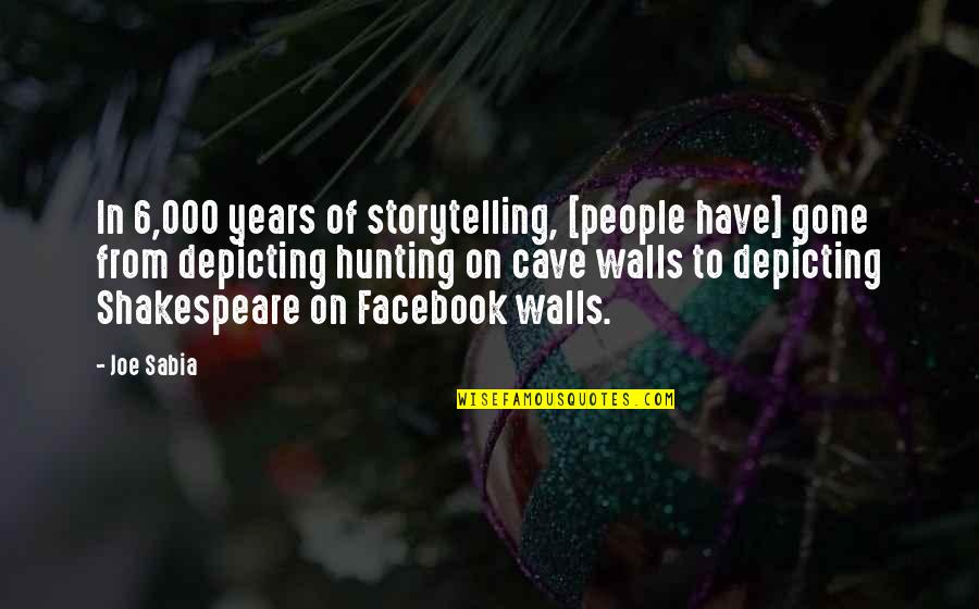 Wall To Wall Quotes By Joe Sabia: In 6,000 years of storytelling, [people have] gone