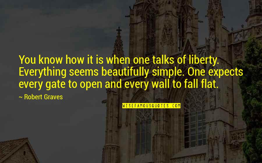 Wall To Wall Quotes By Robert Graves: You know how it is when one talks