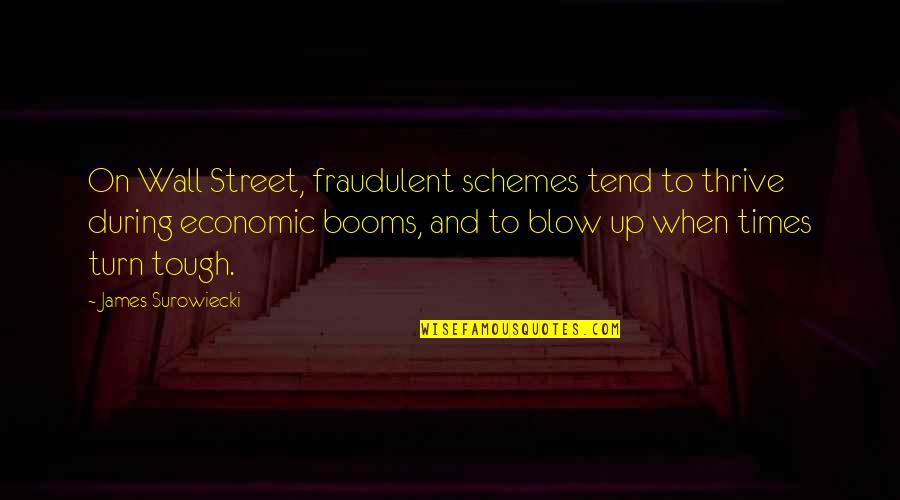 Wall Up Quotes By James Surowiecki: On Wall Street, fraudulent schemes tend to thrive