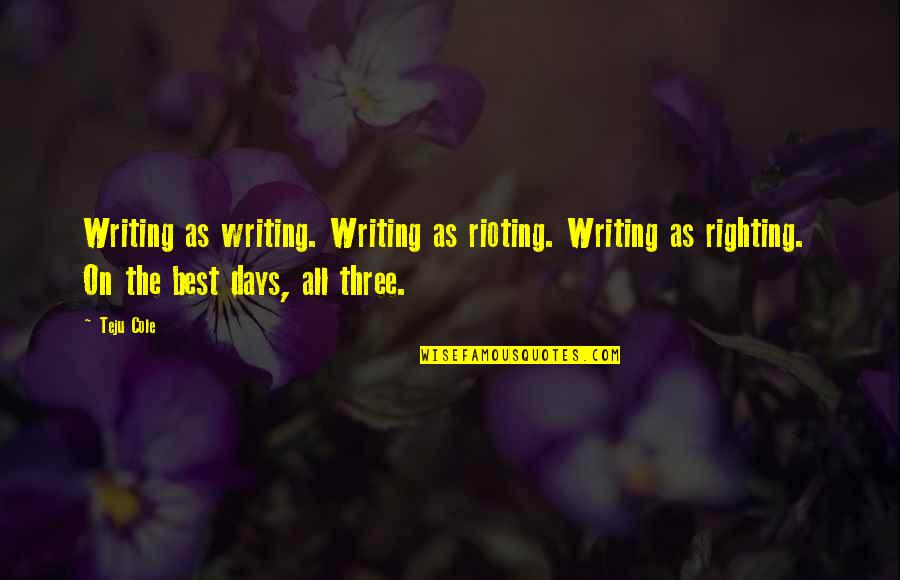 Wall Wart Extender Quotes By Teju Cole: Writing as writing. Writing as rioting. Writing as Wall Wart Extender Quotes By Teju Cole: Writing as writing. Writing as rioting. Writing as