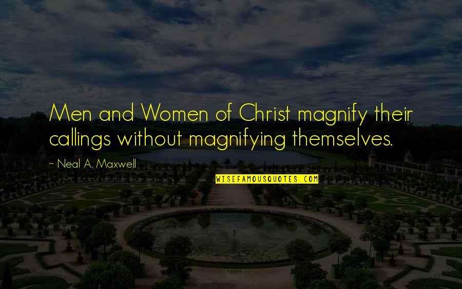 Wallace Klor Mann Or Quotes By Neal A. Maxwell: Men and Women of Christ magnify their callings