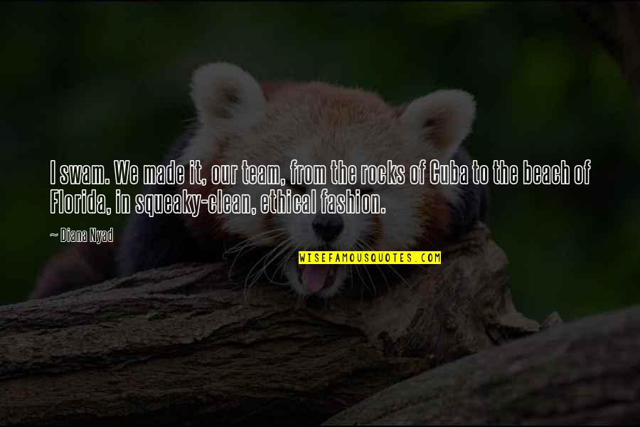 Wallace Stegner Famous Quotes By Diana Nyad: I swam. We made it, our team, from