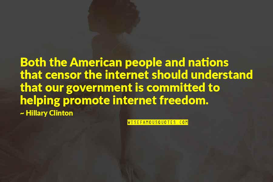Wallachia Reign Quotes By Hillary Clinton: Both the American people and nations that censor Wallachia Reign Quotes By Hillary Clinton: Both the American people and nations that censor