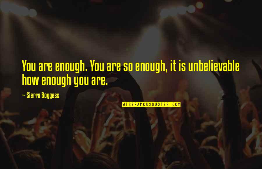 Wallahi Azeem Quotes By Sierra Boggess: You are enough. You are so enough, it