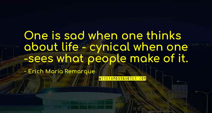 Wallander Bbc Quotes By Erich Maria Remarque: One is sad when one thinks about life Wallander Bbc Quotes By Erich Maria Remarque: One is sad when one thinks about life