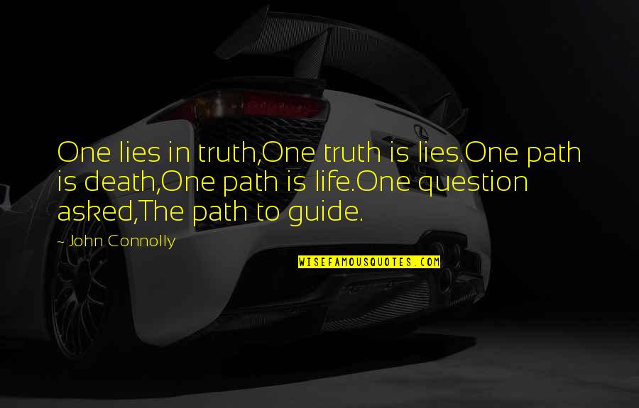 Wallander Bbc Quotes By John Connolly: One lies in truth,One truth is lies.One path Wallander Bbc Quotes By John Connolly: One lies in truth,One truth is lies.One path