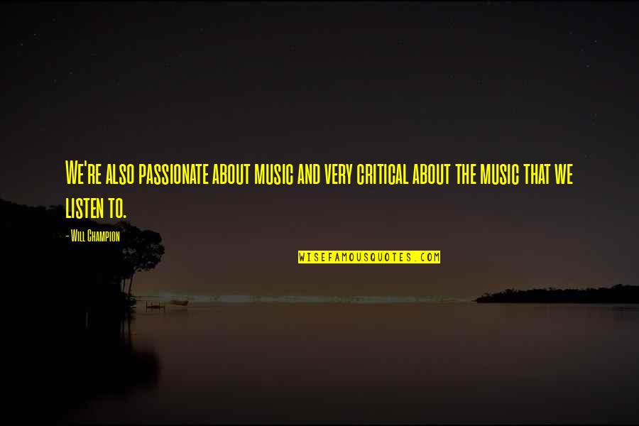 Wallander Cast Quotes By Will Champion: We're also passionate about music and very critical Wallander Cast Quotes By Will Champion: We're also passionate about music and very critical