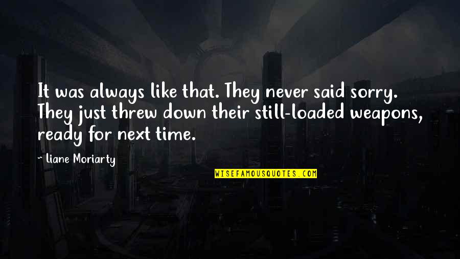 Wallant Architects Quotes By Liane Moriarty: It was always like that. They never said
