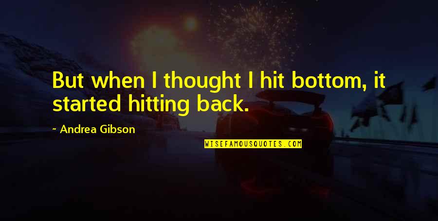 Wallas Heater Quotes By Andrea Gibson: But when I thought I hit bottom, it