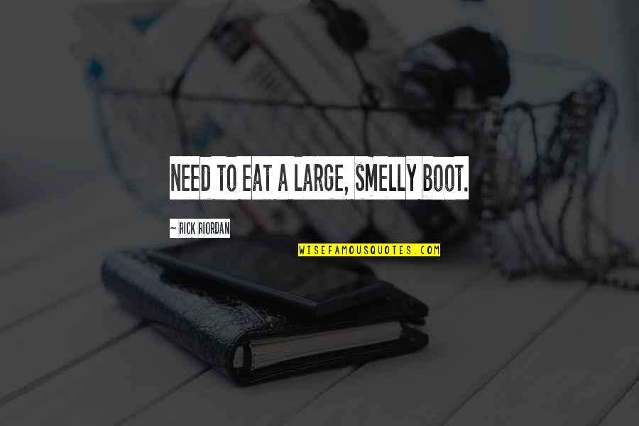 Wallas Marine Quotes By Rick Riordan: need to eat a large, smelly boot. Wallas Marine Quotes By Rick Riordan: need to eat a large, smelly boot.