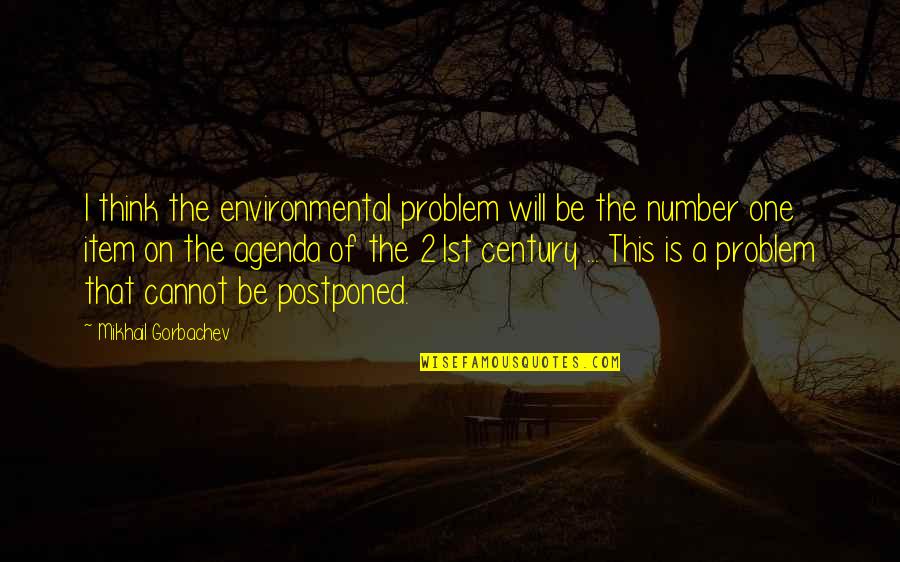 Wallbangers Quotes By Mikhail Gorbachev: I think the environmental problem will be the