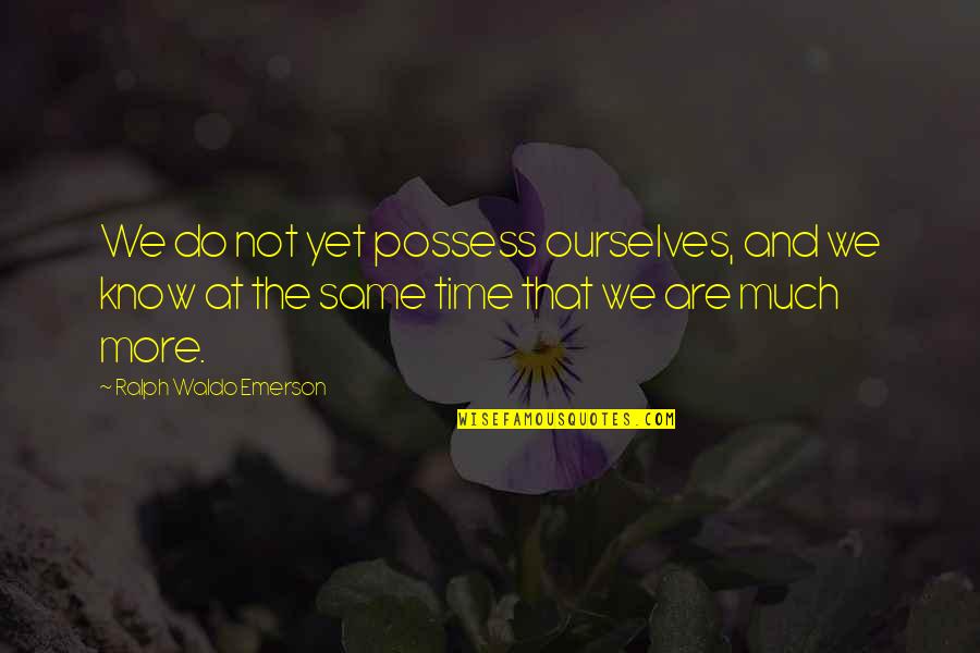 Wallbaum Egg Quotes By Ralph Waldo Emerson: We do not yet possess ourselves, and we Wallbaum Egg Quotes By Ralph Waldo Emerson: We do not yet possess ourselves, and we
