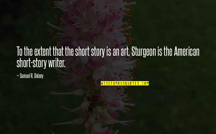Wallburg Quotes By Samuel R. Delany: To the extent that the short story is