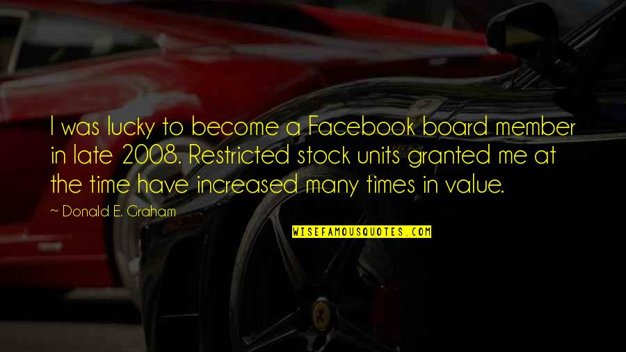 Walldrama Quotes By Donald E. Graham: I was lucky to become a Facebook board