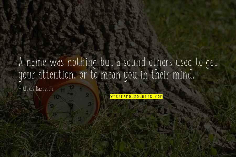Wallenberg Stroke Quotes By Alexes Razevich: A name was nothing but a sound others Wallenberg Stroke Quotes By Alexes Razevich: A name was nothing but a sound others