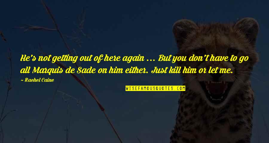 Wallenberg Stroke Quotes By Rachel Caine: He's not getting out of here again ... Wallenberg Stroke Quotes By Rachel Caine: He's not getting out of here again ...