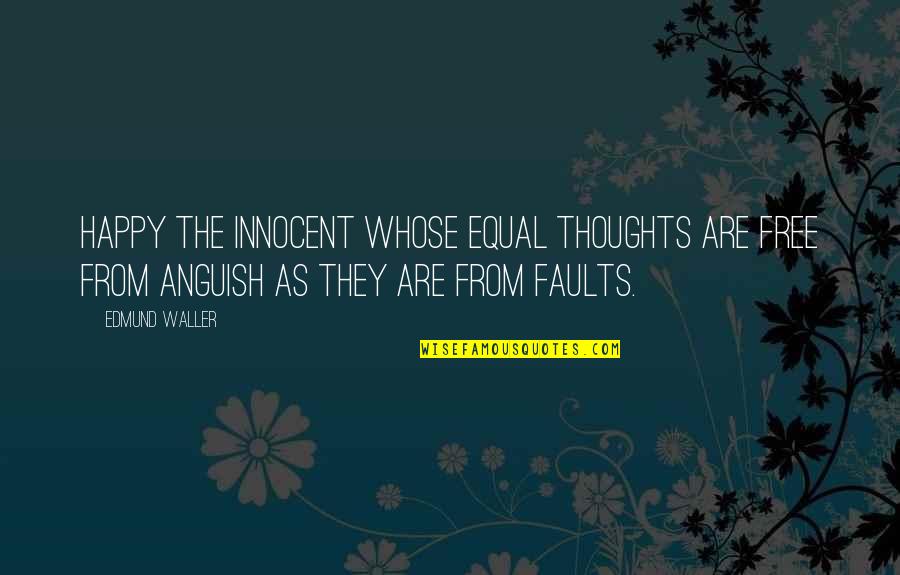 Waller Quotes By Edmund Waller: Happy the innocent whose equal thoughts are free
