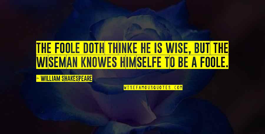 Wallets For Kids Quotes By William Shakespeare: The Foole doth thinke he is wise, but Wallets For Kids Quotes By William Shakespeare: The Foole doth thinke he is wise, but