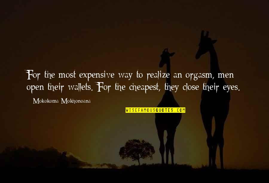 Wallets Quotes By Mokokoma Mokhonoana: For the most expensive way to realize an