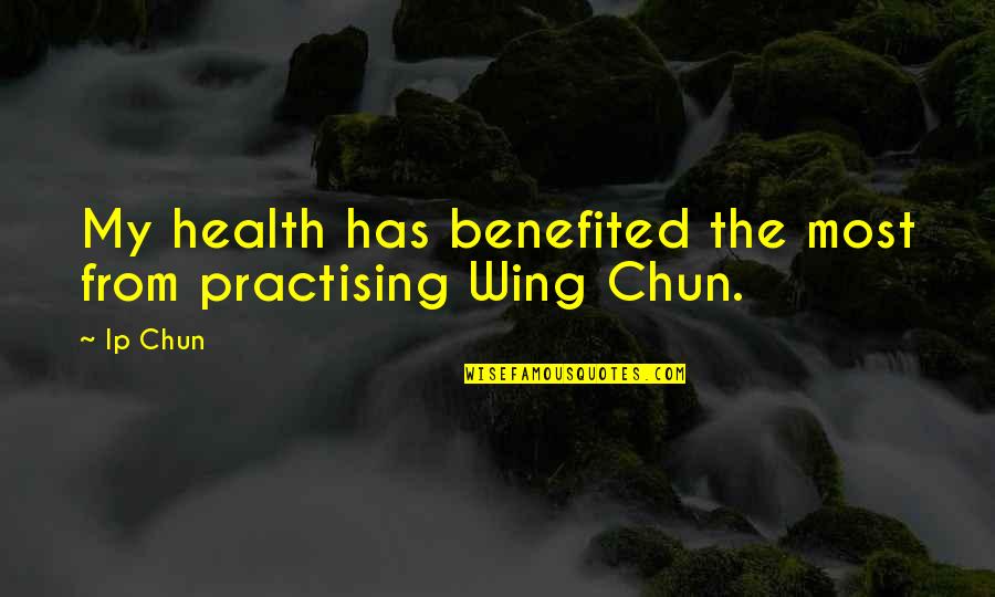 Wallett Quotes By Ip Chun: My health has benefited the most from practising