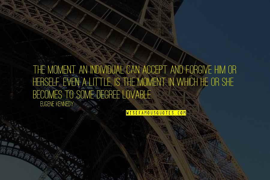 Wallfisch Raphael Quotes By Eugene Kennedy: The moment an individual can accept and forgive Wallfisch Raphael Quotes By Eugene Kennedy: The moment an individual can accept and forgive