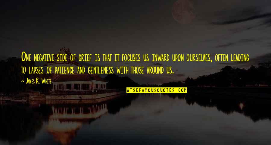 Wallingford Quotes By James R. White: One negative side of grief is that it Wallingford Quotes By James R. White: One negative side of grief is that it