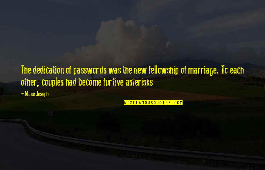 Wallisch And Art Quotes By Manu Joseph: The dedication of passwords was the new fellowship Wallisch And Art Quotes By Manu Joseph: The dedication of passwords was the new fellowship