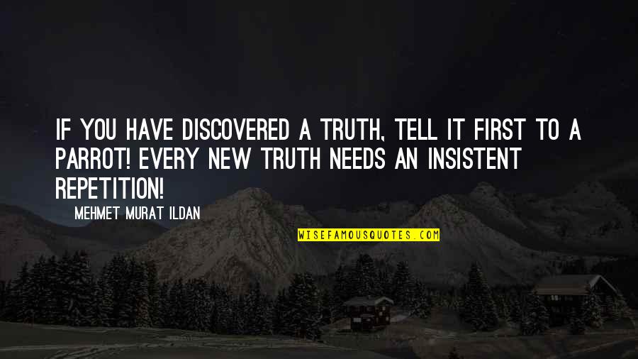 Walliser Schwarznasenschaf Quotes By Mehmet Murat Ildan: If you have discovered a truth, tell it Walliser Schwarznasenschaf Quotes By Mehmet Murat Ildan: If you have discovered a truth, tell it
