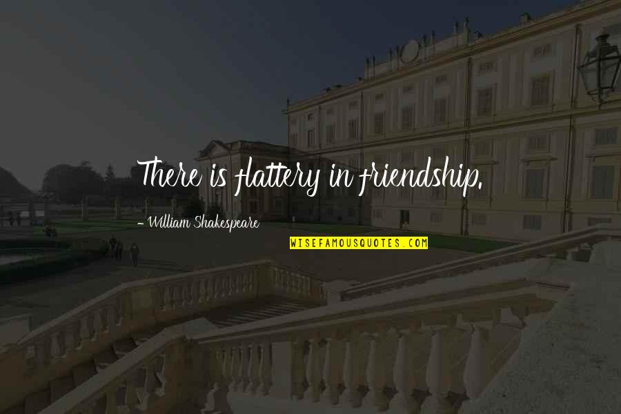 Wallpaper Black Quotes By William Shakespeare: There is flattery in friendship.