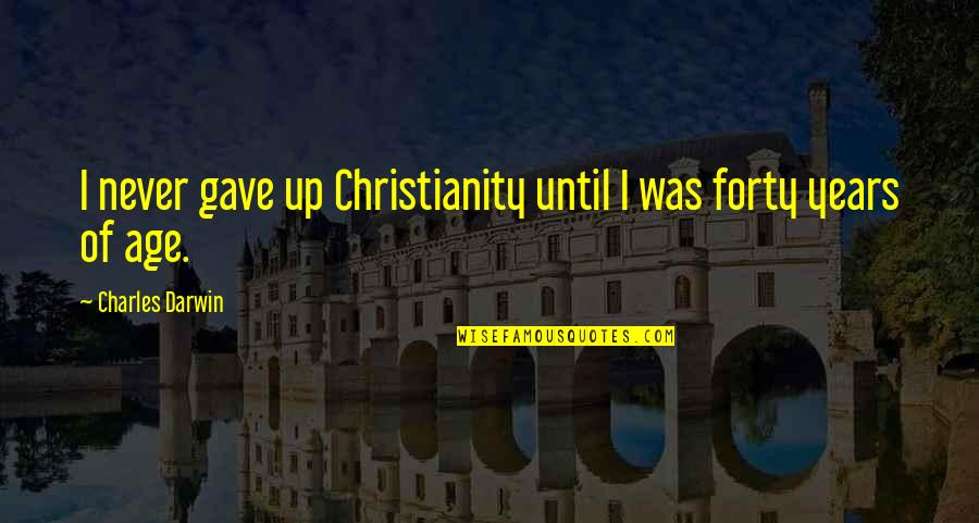 Wallpaper Border Quotes By Charles Darwin: I never gave up Christianity until I was