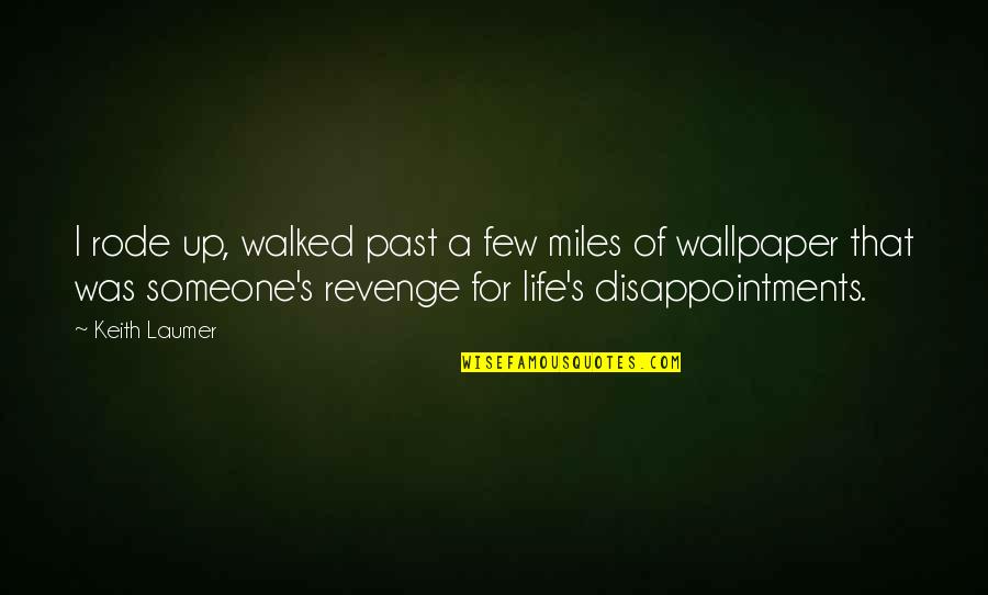 Wallpaper In Quotes By Keith Laumer: I rode up, walked past a few miles Wallpaper In Quotes By Keith Laumer: I rode up, walked past a few miles