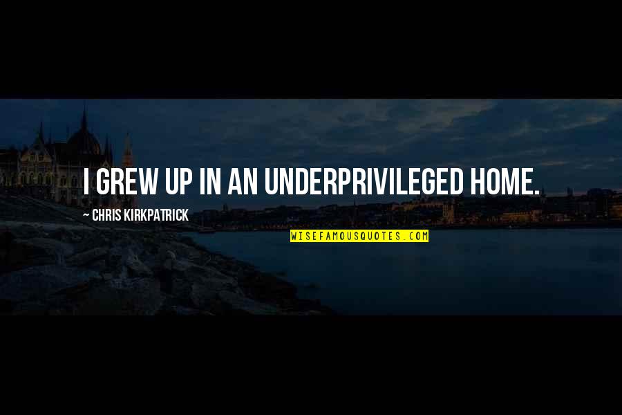 Wallpaper Lovers Quotes By Chris Kirkpatrick: I grew up in an underprivileged home.