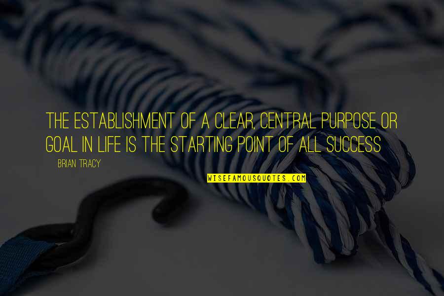 Wallpaper Murals Quotes By Brian Tracy: The establishment of a clear, central purpose or