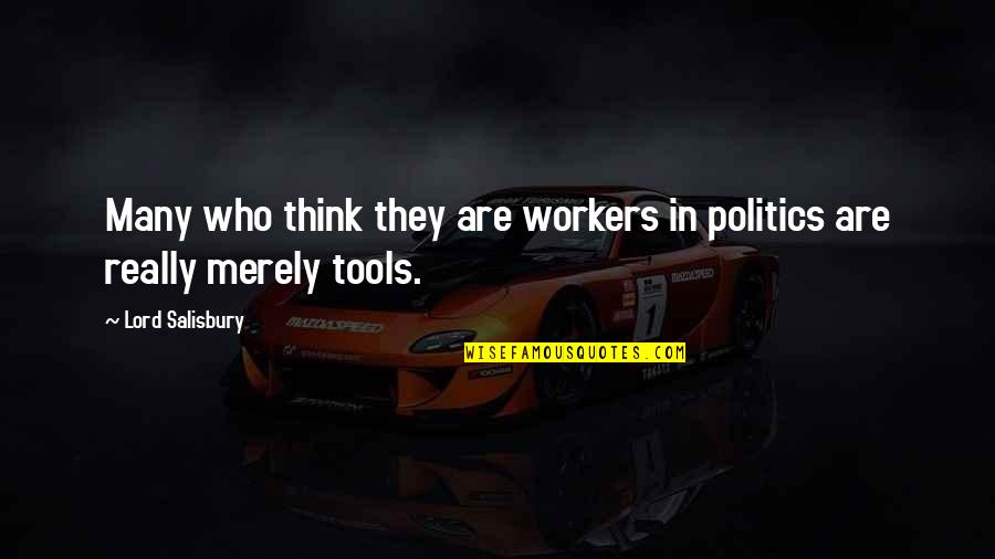 Wallpaper Murals Quotes By Lord Salisbury: Many who think they are workers in politics