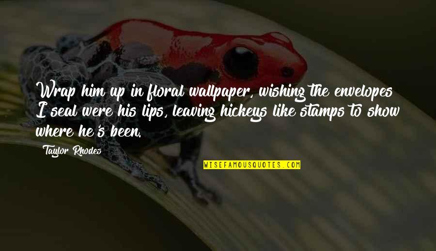 Wallpaper Of Love Quotes By Taylor Rhodes: Wrap him up in floral wallpaper, wishing the Wallpaper Of Love Quotes By Taylor Rhodes: Wrap him up in floral wallpaper, wishing the