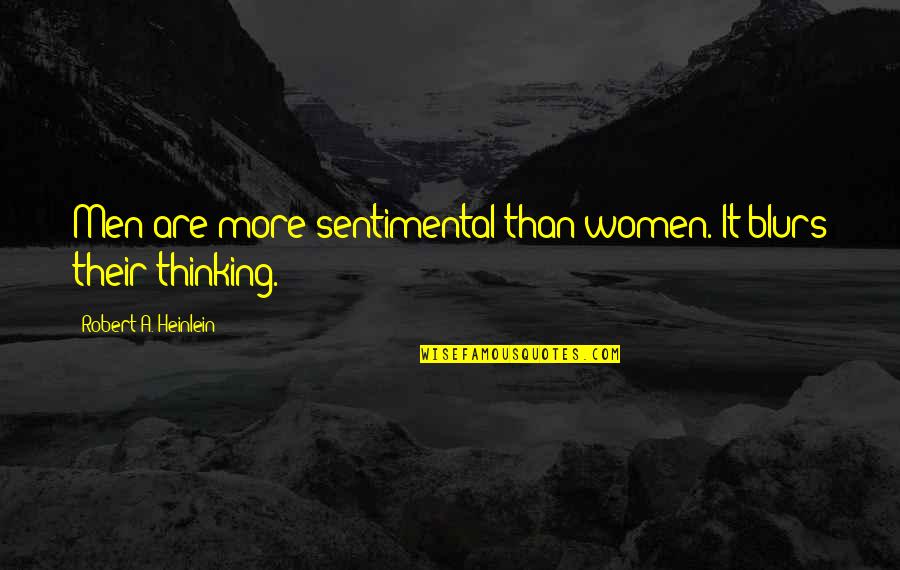 Wallpaper On God Quotes By Robert A. Heinlein: Men are more sentimental than women. It blurs