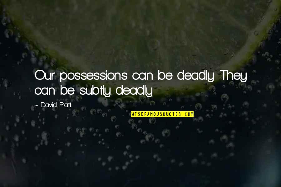 Wallpaper Study Motivation Quotes By David Platt: Our possessions can be deadly. They can be