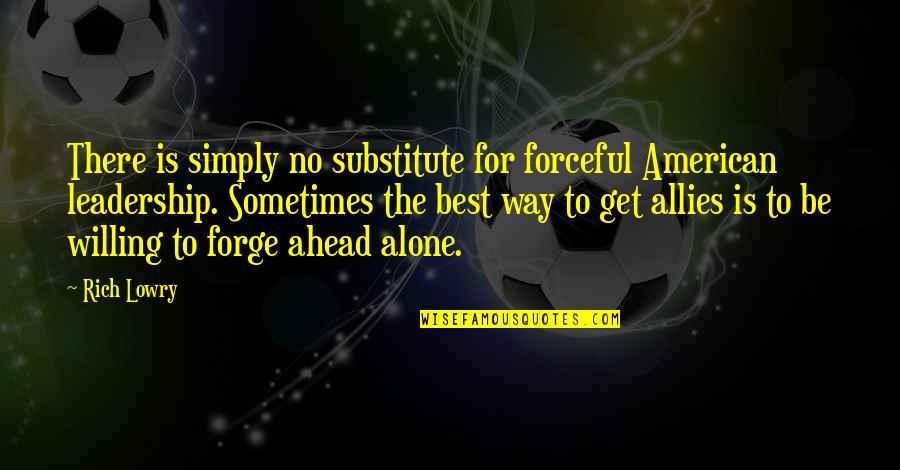 Wallpapers Having Quotes By Rich Lowry: There is simply no substitute for forceful American